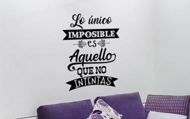 Vinilo decorativo frase lo unico imposible